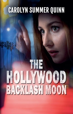 The Hollywood Backlash Moon by Quinn, Carolyn Summer