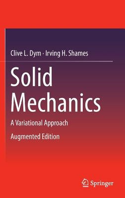 Solid Mechanics: A Variational Approach, Augmented Edition by Dym, Clive L.