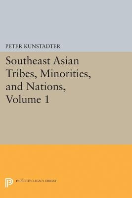 Southeast Asian Tribes, Minorities, and Nations, Volume 1 by Kunstadter, Peter