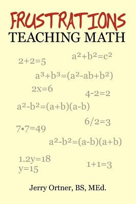 Frustrations Teaching Math by Ortner, Jerry