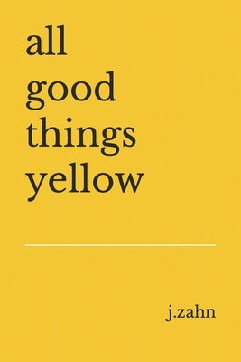 all good things yellow by Zahn, J.