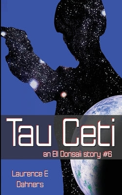 Tau Ceti (an Ell Donsaii story #6) by Dahners, Laurence E.