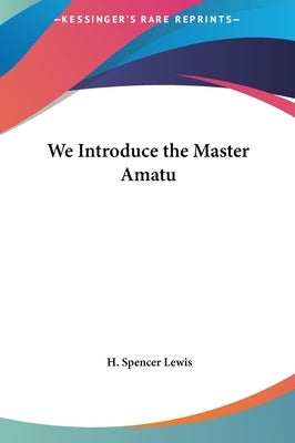 We Introduce the Master Amatu by Lewis, H. Spencer