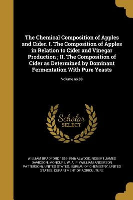 The Chemical Composition of Apples and Cider. I. The Composition of Apples in Relation to Cider and Vinegar Production; II. The Composition of Cider a by Alwood, William Bradford 1859-1946
