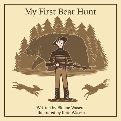 My First Bear Hunt by Wasem, Kate