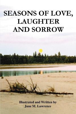 Seasons of Love, Laughter and Sorrow by Lawrence, June M.
