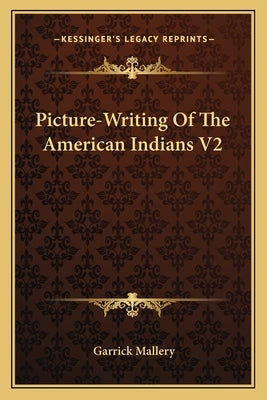 Picture-Writing Of The American Indians V2 by Mallery, Garrick