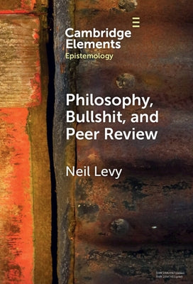 Philosophy, Bullshit, and Peer Review by Levy, Neil