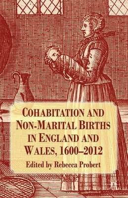 Cohabitation and Non-Marital Births in England and Wales, 1600-2012 by Probert, R.
