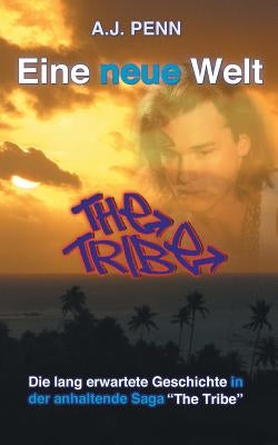 The Tribe: Eine neue Welt by Penn, A. J.
