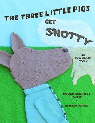 The Three Little Pigs Get Snotty by Huneke, Rebekah