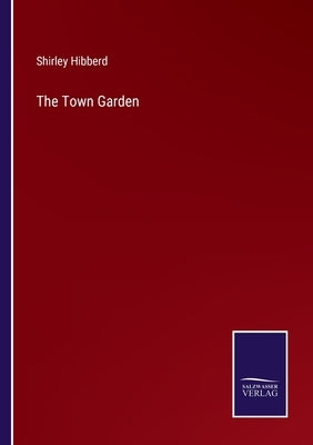 The Town Garden by Hibberd, Shirley