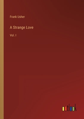 A Strange Love: Vol. I by Usher, Frank