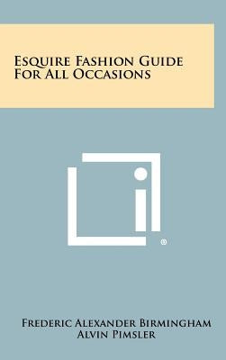 Esquire Fashion Guide for All Occasions by Birmingham, Frederic Alexander