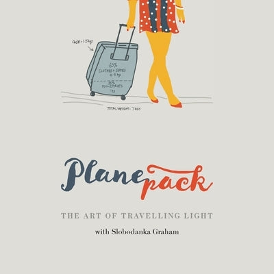 Planepack: The art of travelling light by Graham, Slobodanka Bobby