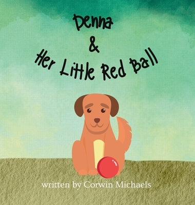 Denna & Her Little Red Ball by Michaels, Corwin