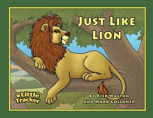 Just Like Lion!: Little Tracker Safari Series by Gollaher, Mark