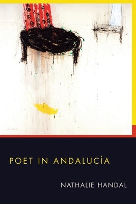 Poet in Andalucia by Handal, Nathalie
