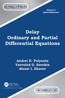 Delay Ordinary and Partial Differential Equations by Polyanin, Andrei D.