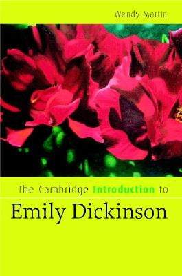 The Cambridge Introduction to Emily Dickinson by Martin, Wendy