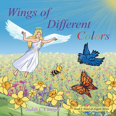 Wings of Different Colors: Book I: Band of Angels Series by Cutright, Judith L.