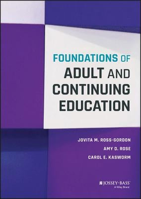 Foundations of Adult and Continuing Education by Ross-Gordon, Jovita M.