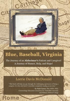 Blue, Baseball, Virginia: The Journey of an Alzheimer's Patient and Caregiver! A Journey of Humor, Help, and Hope! by McDonald, Lorrie Davis
