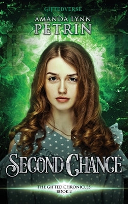 Second Chance: The Gifted Chronicles Book Two by Petrin, Amanda Lynn