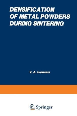 Densification of Metal Powders During Sintering by Invenson, V. A.
