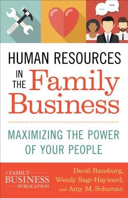 Human Resources in the Family Business: Maximizing the Power of Your People by Schuman, Amy M.