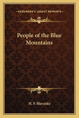 People of the Blue Mountains by Blavatsky, H. P.