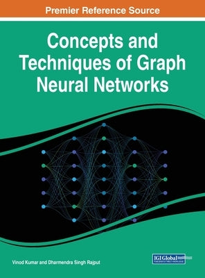 Concepts and Techniques of Graph Neural Networks by Kumar, Vinod