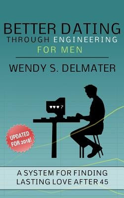 Better Dating Through Engineering for Men by Thies, Brian