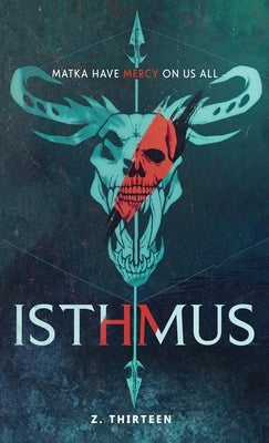 Isthmus by Thirteen, Z.