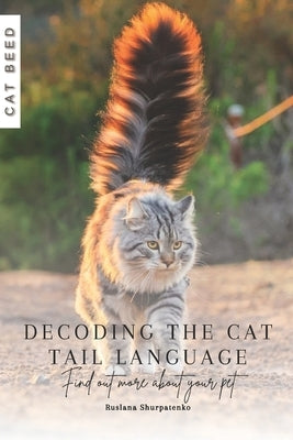 Decoding the Cat Tail Language: Find out more about your pet by Shurpatenko, Ruslana