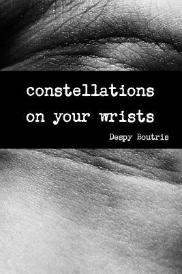 Constellations on Your Wrists by Boutris, Despy