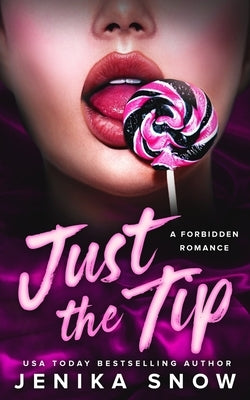 Just the Tip: A Forbidden Romance by Snow, Jenika