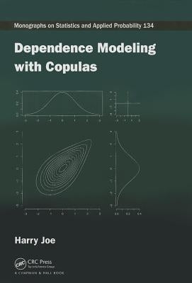 Dependence Modeling with Copulas by Joe, Harry