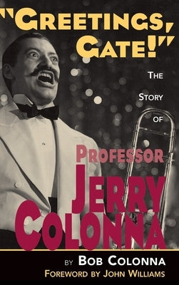 The Story of Professor Jerry Colonna (hardback) by Colonna, Bob