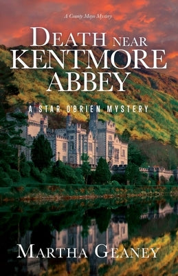 Death near Kentmore Abbey: A Star O'Brien Mystery by Geaney, Martha