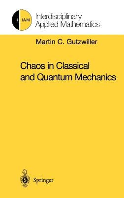 Chaos in Classical and Quantum Mechanics by Gutzwiller, Martin C.