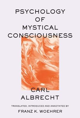Psychology of Mystical Consciousness by Albrecht, Carl