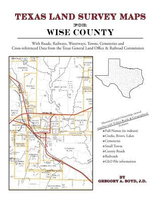Texas Land Survey Maps for Wise County by Boyd J. D., Gregory a.