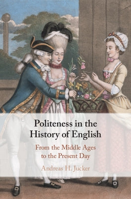 Politeness in the History of English by Jucker, Andreas H.