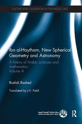 Ibn al-Haytham, New Astronomy and Spherical Geometry: A History of Arabic Sciences and Mathematics Volume 4 by Rashed, Roshdi