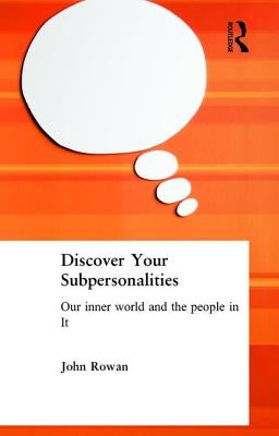 Discover Your Subpersonalities: Our Inner World and the People in It by Rowan, John