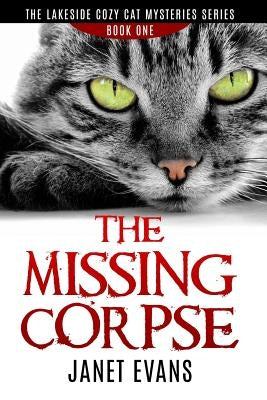 The Missing Corpse - The Lakeside Cozy Cat Mysteries Series by Evans, Janet