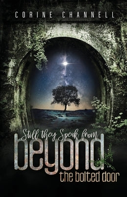 Still They Speak: From Beyond the Bolted Door by Channell, Corine