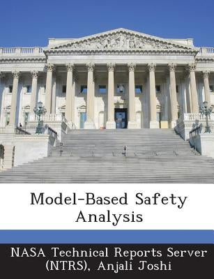 Model-Based Safety Analysis by Nasa Technical Reports Server (Ntrs)