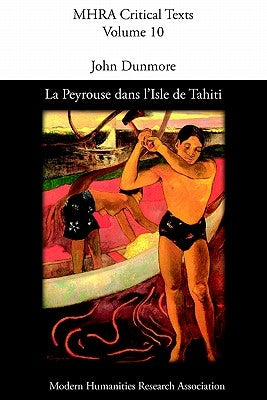 La Peyrouse Dans L'Isle de Tahiti, Ou Le Danger Des PR Somptions: Drame Politique by Dunmore, J.